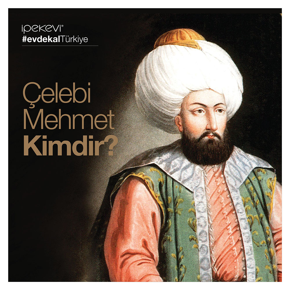 Çelebi Mehmet Kimdir?